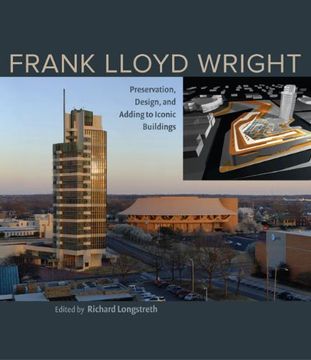 portada Frank Lloyd Wright: Preservation, Design, and Adding to Iconic Buildings (en Inglés)