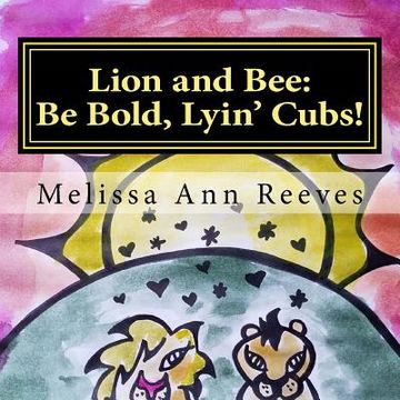 portada Lion and Bee: Be Bold, Lyin' Cubs! (en Inglés)