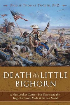 portada Death at the Little Bighorn: A new Look at Custer, his Tactics, and the Tragic Decisions Made at the Last Stand