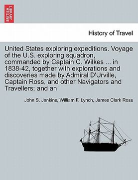 portada united states exploring expeditions. voyage of the u.s. exploring squadron, commanded by captain c. wilkes ... in 1838-42, together with explorations
