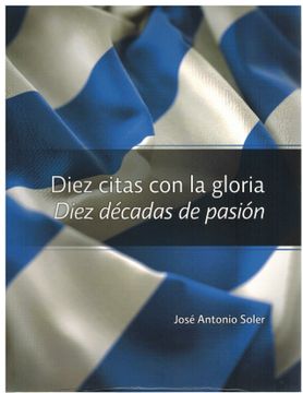 portada Diez Citas con la Gloria. Diez Decadas de Pasion (in Spanish)