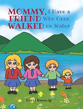 portada Mommy, i Have a Friend who Once Walked on Water (en Inglés)