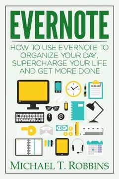 portada Evernote: How to Use Evernote to Organize Your Day, Supercharge Your Life and Get More Done
