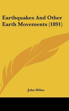 portada earthquakes and other earth movements (1891) (en Inglés)