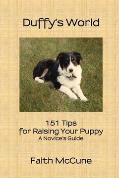portada Duffy's World: 151 Tips for Raising Your Puppy (en Inglés)