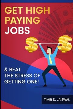 portada Getting High Paying Jobs: & Beat The Stress of Getting One. (en Inglés)