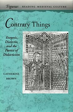 portada Contrary Things: Exegesis, Dialectic, and the Poetics of Didacticism (Figurae: Reading Medieval Culture) (en Inglés)