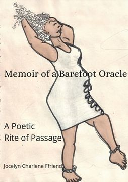 portada Memoir of a Barefoot Oracle: A Poetic Rite of Passage (en Inglés)