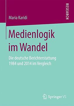 portada Medienlogik im Wandel: Die Deutsche Berichterstattung 1984 und 2014 im Vergleich (en Alemán)