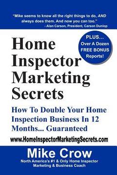 portada Home Inspector Marketing Secrets: How To Double Your Home Inspection Business in 12 Months...Guaranteed (in English)