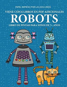 portada Libro de Pintar Para Niños de 7+ Años (Robots): Este Libro Tiene 40 Páginas Para Colorear sin Estrés, Para Reducir la Frustración y Mejorar la.   El Control del Lápiz y Ejercitar sus Habil