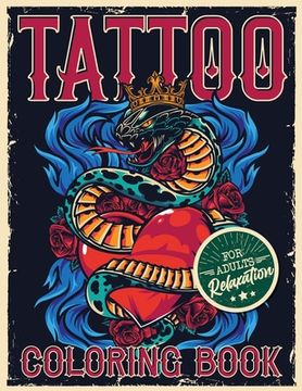 portada Tattoo Coloring Book for Adults Relaxation: Coloring Pages For Adult Relaxation With Beautiful Modern Tattoo Designs Such As Sugar Skulls, Hearts, Ros