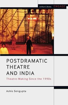 portada Postdramatic Theatre and India: Theatre-Making Since the 1990S (Methuen Drama Engage) (in English)