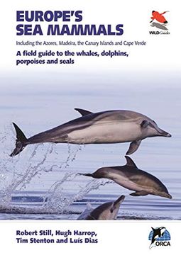 portada Europe's sea Mammals Including the Azores, Madeira, the Canary Islands and Cape Verde: A Field Guide to the Whales, Dolphins, Porpoises and Seals (Wildguides) (en Inglés)