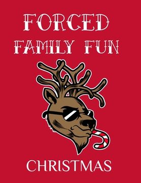 portada Forced Family Fun Christmas: Merry Christmas Journal And Sketchbook To Write In Funny Holiday Jokes, Quotes, Memories & Stories With Blank Lines, R