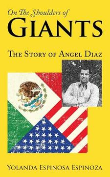 portada On The Shoulders of Giants: The Story of Angel Diaz (en Inglés)