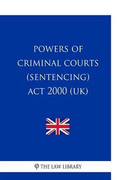 portada Powers of Criminal Courts (Sentencing) Act 2000 (en Inglés)