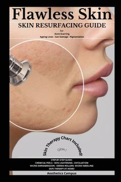portada Flawless Skin: Skin Resurfacing Guide for Acne Scarring - Ageing Lines - Sun Damage - Pigmentation 