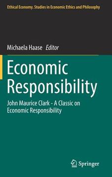 portada Economic Responsibility: John Maurice Clark - A Classic on Economic Responsibility (en Inglés)