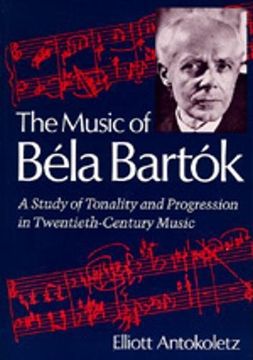 portada The Music of Bela Bartok: A Study of Tonality and Progression in Twentieth-Century Music (in English)