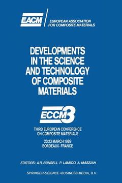 portada Developments in the Science and Technology of Composite Materials: Eccm3 Third European Conference on Composite Materials 20.23 March 1989 Bordeaux-Fr (in English)
