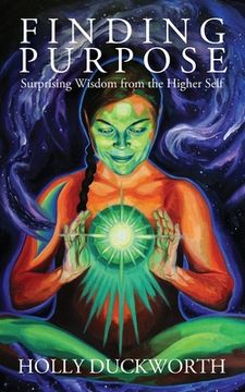 portada Finding Purpose: Surprising Wisdom from the Higher Self (en Inglés)