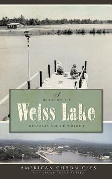 portada A History of Weiss Lake (en Inglés)