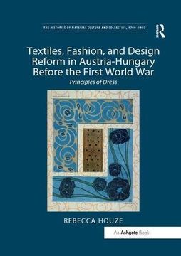 portada Textiles, Fashion, and Design Reform in Austria-Hungary Before the First World War: Principles of Dress (en Inglés)