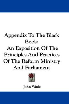 portada appendix to the black book: an exposition of the principles and practices of the reform ministry and parliament (in English)