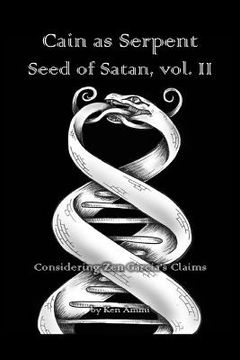 portada Cain as Serpent Seed of Satan, vol. II: Considering Zen Garcia's Claims (en Inglés)