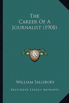 portada the career of a journalist (1908) (in English)