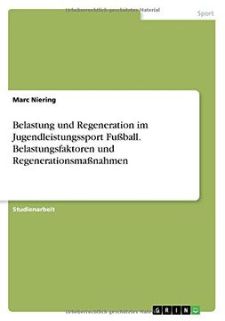 portada Belastung Und Regeneration Im Jugendleistungssport Fuball. Belastungsfaktoren Und Regenerationsmanahmen (German Edition)