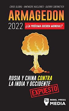 portada Armagedón 2022: La Próxima Guerra Mundial? Rusia y China Contra la India y Occidente; Crisis Global - Amenazas Nucleares - Guerra Cibernética; Expuesto (4) (Conspiracy Debunked) (in Spanish)
