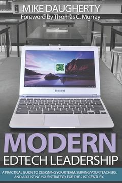 portada Modern EdTech Leadership: A practical guide to designing your team, serving your teachers, and adjusting your strategy for the 21st century. (en Inglés)