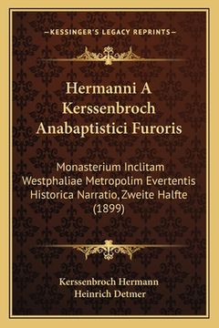 portada Hermanni A Kerssenbroch Anabaptistici Furoris: Monasterium Inclitam Westphaliae Metropolim Evertentis Historica Narratio, Zweite Halfte (1899) (in German)