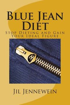 portada Blue Jean Diet: Stop Dieting and Gain Your Ideal Figure (en Inglés)