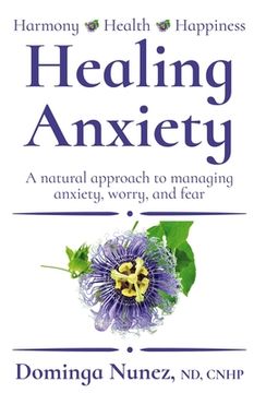 portada Healing Anxiety: : A natural approach to managing anxiety, worry, and fear (in English)