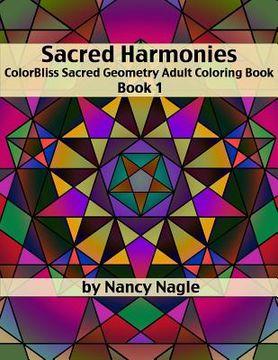 portada Sacred Harmonies Coloring Book for Adults: ColorBliss Sacred Geometry Adult Coloring Books (en Inglés)