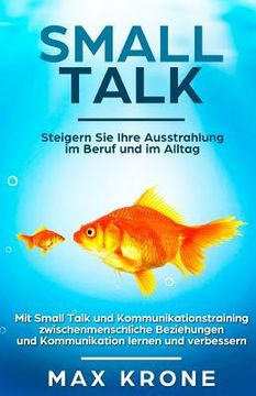portada Smalltalk: Mit Small Talk und Kommunikationstraining zwischenmenschliche Beziehungen und Kommunikation lernen und verbessern - St (in German)