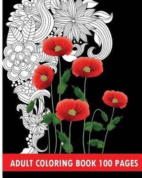 portada Adult Coloring Book 100 Pages: Flower Coloring Books (en Inglés)