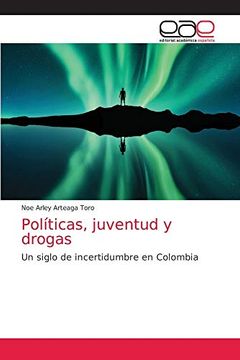 portada Políticas, Juventud y Drogas: Un Siglo de Incertidumbre en Colombia (in Spanish)