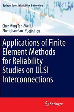 portada Applications of Finite Element Methods for Reliability Studies on ULSI Interconnections (en Inglés)