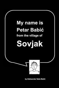 portada My name is Petar Babic from the village of Sovjak (in English)