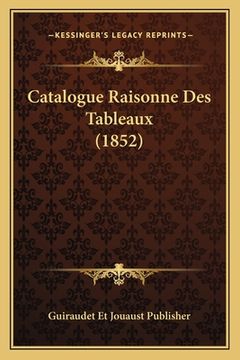 portada Catalogue Raisonne Des Tableaux (1852) (en Francés)