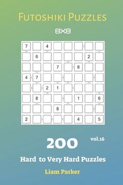 portada Futoshiki Puzzles - 200 Hard to Very Hard Puzzles 8x8 vol.16 (in English)