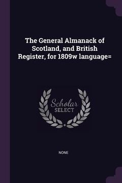 portada The General Almanack of Scotland, and British Register, for 1809w language= (in English)