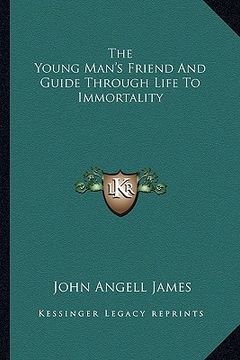 portada the young man's friend and guide through life to immortality (in English)