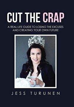 portada Cut the Crap: A Real-Life Guide to Losing the Excuses and Creating Your own Future 