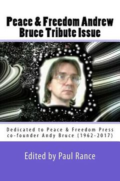 portada Peace & Freedom Andrew Bruce Tribute Issue: Dedicated to Peace & Freedom Press co-founder Andy Bruce (1962-2017) (en Inglés)
