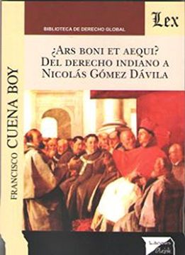 portada ¿Ars boni et aequi? Del Derecho indiano a Nicolás Gómez Dávila (in Spanish)